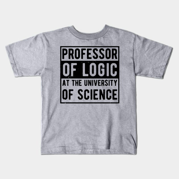 Professor of Logic at the University of Science Kids T-Shirt by Gaming champion